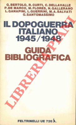 Il dopoguerra italiano 1945-1948. Guida bibliografica.
