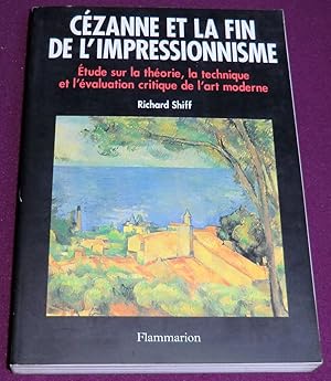 Imagen del vendedor de CEZANNE et la fin de l'impressionnisme Etude sur la thorie, la technique et l'valuation critique de l'art moderne a la venta por LE BOUQUINISTE