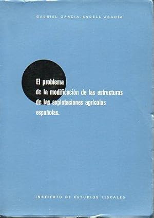 Imagen del vendedor de EL PROBLEMA DE LA MODIFICACIN DE LAS ESTRUCTURAS DE LAS EXPLOTACIONES AGRCOLAS ESPAOLAS. a la venta por angeles sancha libros