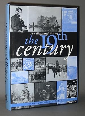 Imagen del vendedor de The Illustrated History of the 19th Century (month by month, year by year) a la venta por Exquisite Corpse Booksellers