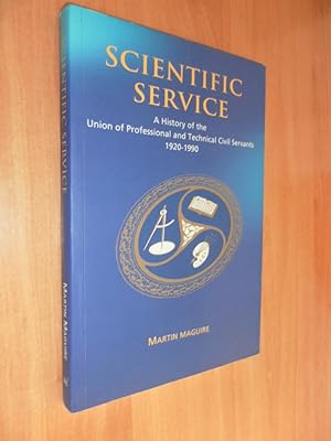 Seller image for Scientific Service a Histlry of the Union of Professional and Technical civil servants, 1920-1990 for sale by Dublin Bookbrowsers