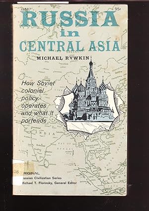 Bild des Verkufers fr Russia in Central Asia - How Soviet Colonial Policy Operates and What it Pretends zum Verkauf von Laura Books