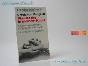 Was steckt in meinem Kind? : Anlagen u. Begabungen im Spiegel d. Kinderhand. Herderbücherei ; Bd....