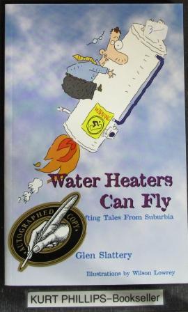 Water Heaters Can Fly: Uplifting Tales from Suburbia (Signed Copy)