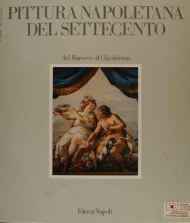 Immagine del venditore per PITTURA NAPOLETANA DEL SETTECENTO. 1 vol. DAL BAROCCO AL ROCOC. 2 vol. DAL ROCOC AL CLASSICISMO. venduto da EDITORIALE UMBRA SAS