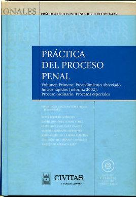 PRACTICA DEL PROCESO PENAL + CD ROM CON 180 FORMULARIOS. VOLUMEN PRIMERO: PROCEDIMIENTO ABREVIADO...