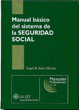 MANUAL BASICO DEL SISTEMA DE LA SEGURIDAD SOCIAL.