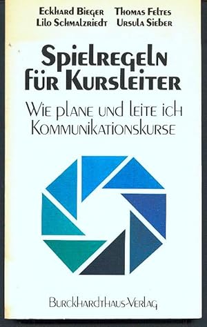 Spielregeln für Kursleiter : wie plane und leite ich Kommunikationskurse