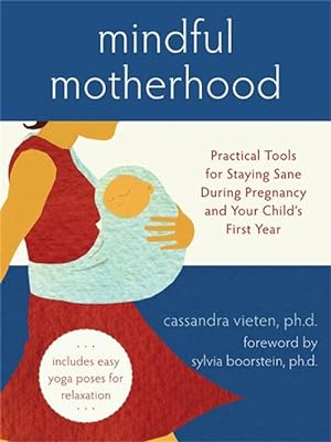 Immagine del venditore per Mindful Motherhood: Practical Tools for Staying Sane During Pregnancy and Your Child's First Year (Paperback) venduto da Grand Eagle Retail