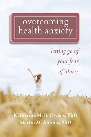 Seller image for Overcoming Health Anxiety: Letting Go of Your Fear of Illness (Paperback) for sale by Grand Eagle Retail