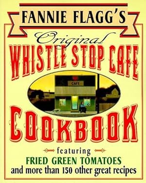 Imagen del vendedor de Fannie Flagg's Original Whistle Stop Cafe Cookbook (Paperback) a la venta por Grand Eagle Retail