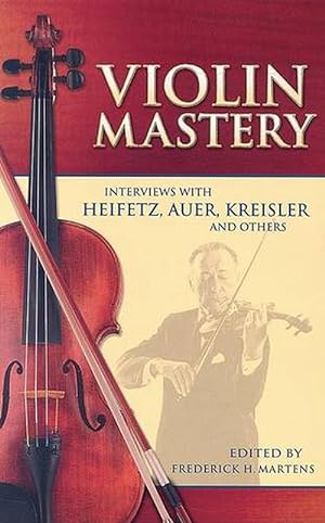 Seller image for Violin Mastery: Interviews with Heifetz, Auer, Kreisler and Others (Paperback) for sale by Grand Eagle Retail