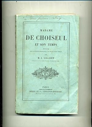 MADAME DE CHOISEUL ET SON TEMPS . Etude sur la Société Française à la fin du XVIII° siècle