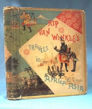 RIP VAN WINKLE TRAVELS IN ASIA & AFRICA (1882)