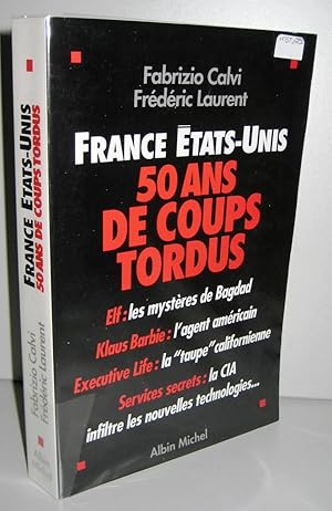 Imagen del vendedor de FRANCE - ETATS-UNIS ; 50 ANS DE COUPS TORDUS a la venta por Librairie Thot