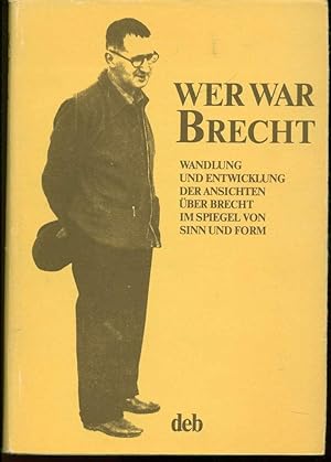 Immagine del venditore per Wer war Brecht: Wandlung und Entwicklung der Ansichten ber Brecht im Spiegel von Sinn und Form venduto da Book Dispensary