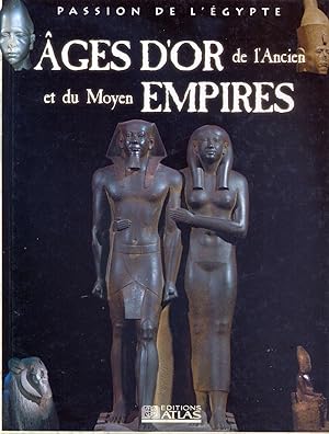 Passion de l'Egypte. Âges d'or de l'Ancien et du Moyen Empires