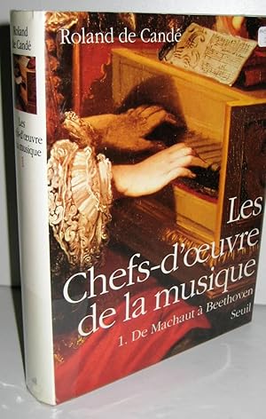 Seller image for LES CHEFS-D'OEUVRE DE LA MUSIQUE TOME 1 DE MACHAUT A BEETHOVEN for sale by Librairie Thot