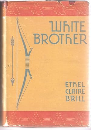Seller image for White Brother: A Story of the Pontiac Uprising; Told By Alan Davidson, Called Nekah by the Ojibwas for sale by Bearly Read Books