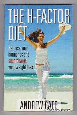 THE H-FACTOR DIET : Harness Your Hormones and Supercharge Your Weight Loss
