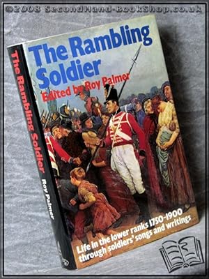 Seller image for The Rambling Soldier: Life in the Lower Ranks Through Soldiers' Songs and Writings, 1750-1900 for sale by BookLovers of Bath