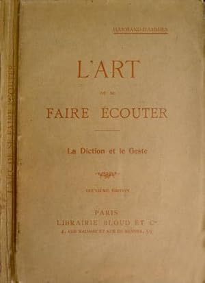 Seller image for L'Art de se faire Ecouter. La Diction et le Geste a l'usage de MM. les Avocats, Confrenciers et Prdicateurs. for sale by Hesperia Libros