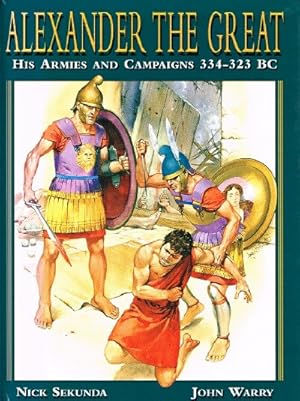 Bild des Verkufers fr Alexander the Great His Armies and Campaigns 334 - 323 BC [AJF Copy 2] zum Verkauf von Round Table Books, LLC