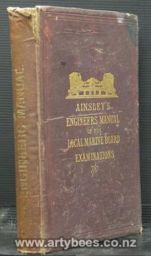 Seller image for The Engineers' Manual of the Local Marine Board Examinations for Certificates of Competency, as Second and First-Class Engineers for sale by Arty Bees Books