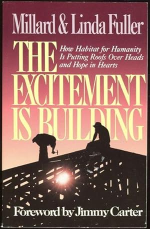 Bild des Verkufers fr EXCITEMENT IS BUILDING How Habitat for Humanity is Putting Roofs over Heads and Hope in Hearts zum Verkauf von Gibson's Books
