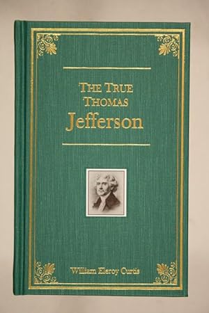 Seller image for The True Thomas Jefferson for sale by Libris Hardback Book Shop