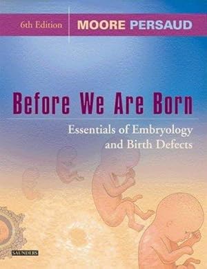 Bild des Verkufers fr Before We Are Born Essentials of Embryology and Birth Defects zum Verkauf von Mahler Books