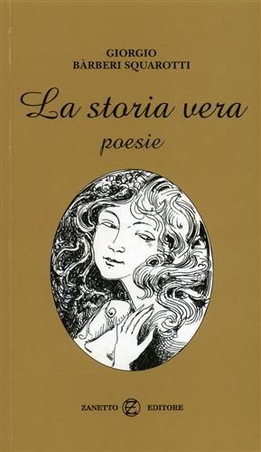 Seller image for La storia vera. Poesie. for sale by FIRENZELIBRI SRL