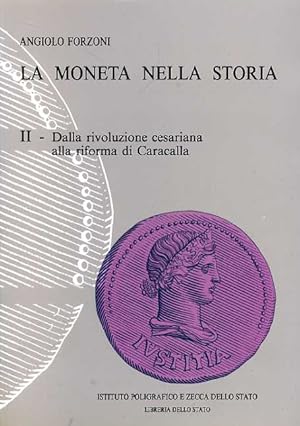 Seller image for La moneta nella Storia. Vol.II: Dalla rivoluzione cesariana alla riforma di Caracalla. for sale by FIRENZELIBRI SRL