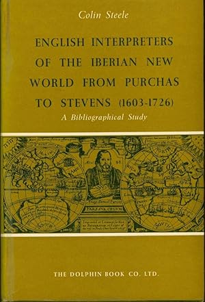 English Interpreters of the Iberian New World from Purchas to Stevens: A Bibliographical Study, 1...