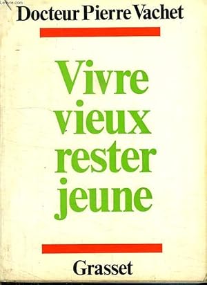Seller image for VIVRE VIEUX RESTER JEUNE. REMEDE A NOS INQUIETUDES. for sale by Le-Livre