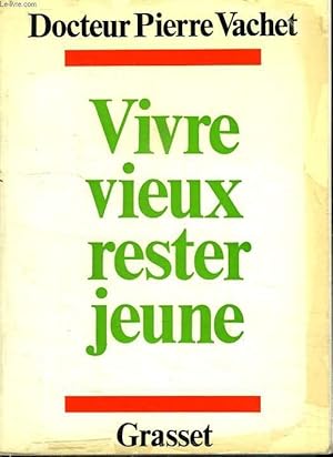 Seller image for VIVRE VIEUX RESTER JEUNE. REMEDE A NOS INQUIETUDES. for sale by Le-Livre