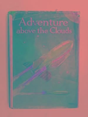 Bild des Verkufers fr Adventure above the clouds zum Verkauf von Cotswold Internet Books