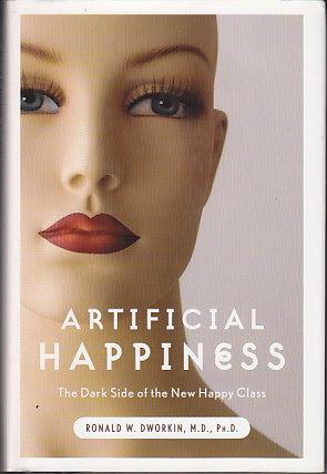 Artificial Happiness - The Dark Side of the New Happy Class