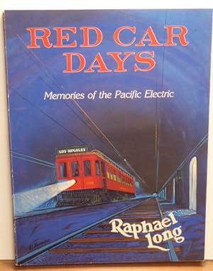 Seller image for RED CAR DAYS: MEMORIES OF THE PACIFIC ELECTRIC. for sale by RON RAMSWICK BOOKS, IOBA