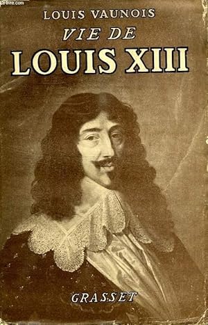 Image du vendeur pour VIE DE LOUIS XIII. mis en vente par Le-Livre