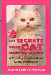 Immagine del venditore per 277 Secrets Your Cat Wants You to Know: A Cat-Alog of Unusual and Useful Information venduto da Don's Book Store