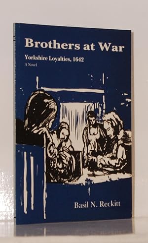 Imagen del vendedor de Brothers at War, Yorkshire Loyalties 1642. A Novel. a la venta por Kerr & Sons Booksellers ABA