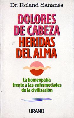 Immagine del venditore per Dolores de Cabeza, Heridas del Alma. La Homeopata Frente a las Enfermedades de la Civilizacin venduto da Federico Burki