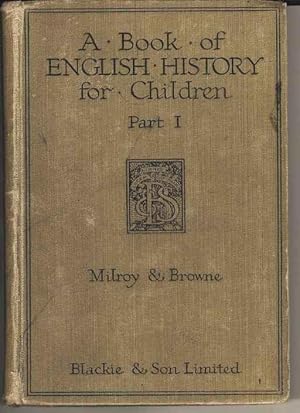 Imagen del vendedor de A Book of English History for Children. Part I. From Early Times to 1603 a la venta por Joy Norfolk, Deez Books