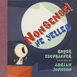 Seller image for Nonsense! He Yelled for sale by Bud Plant & Hutchison Books