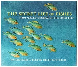 Seller image for The Secret Life of Fishes From Angels to Zebras on the Coral Reef for sale by Bud Plant & Hutchison Books