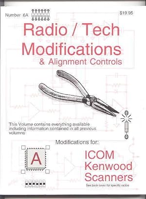 RADIO / TECH MODIFICATIONS & ALIGNMENT CONTROLS. VOLUME 6A. MODIFICATIONS FOR: ICOM, KENWOOD SCAN...