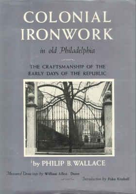 Bild des Verkufers fr COLONIAL IRONWORK IN OLD PHILADELPHIA: The Craftsmanship of the Early Days of the Republic zum Verkauf von Carnegie Hill Books