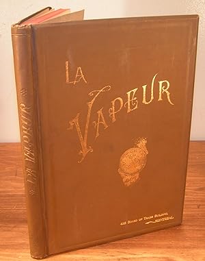 La VAPEUR, SA PRODUCTION ET SON EMPLOI avec catalogue contenant l'Historique, la Description et l...