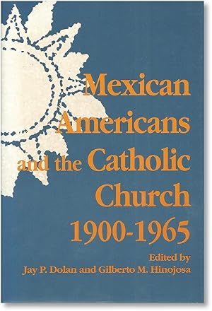 Imagen del vendedor de Mexican Americans and the Catholic Church 1900-1965 a la venta por Lorne Bair Rare Books, ABAA